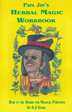 Papa Jim’s Herbal Magic Workbook by Papa Jim