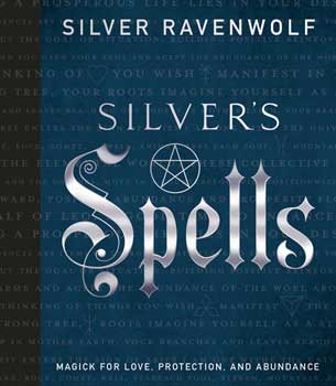 Silver’s Spells by Silver Ravenwolf