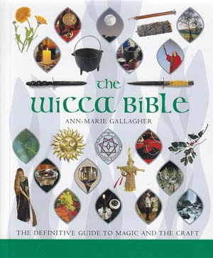 Wicca Bible by Ann-Marie Gallagher