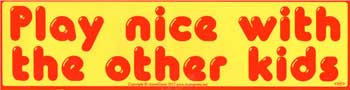 Play Nice with the Other Kids bumper sticker – 11″ by 3″